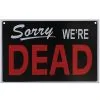 Warnschild Sorry We´re Dead 1 Warnschild Sorry We´re Dead -Karneval Universe Geschaft sorry we are dead warnschild halloween wand deko halloween dekoration ladengeschaeft schaufenster 35888
